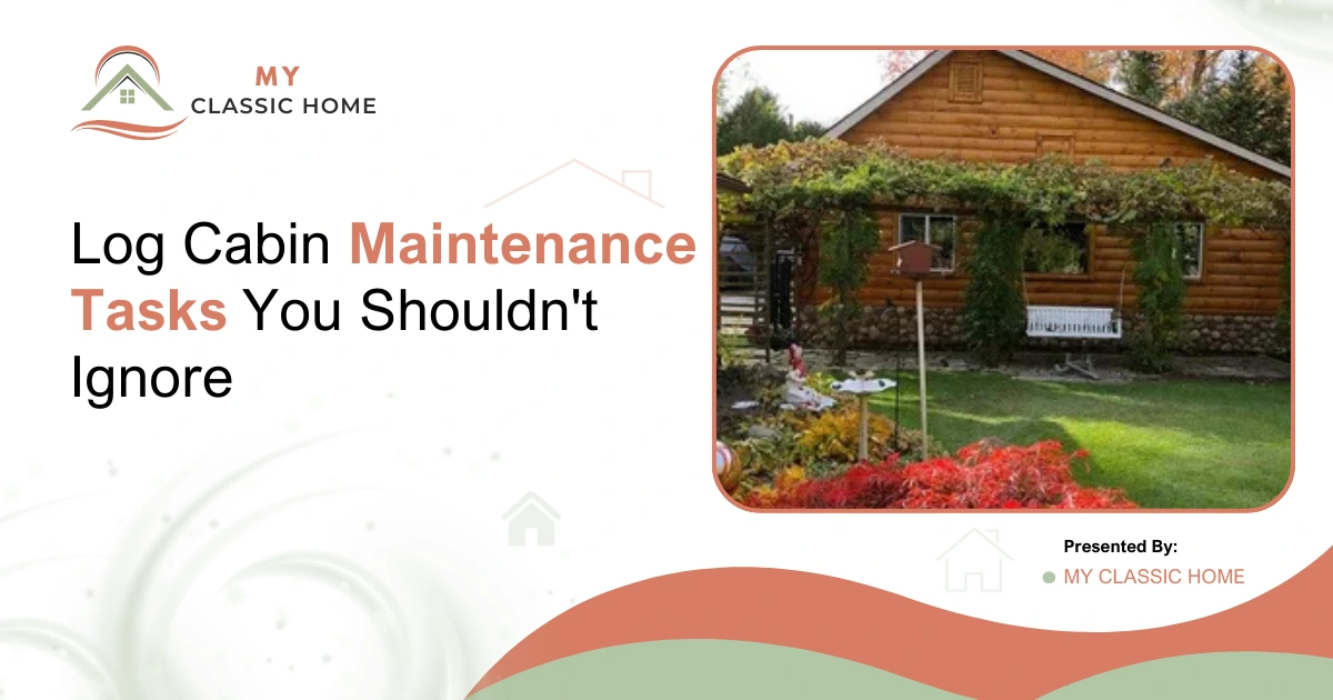 Log Cabin Maintenance Tasks